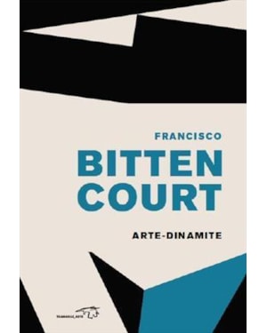 FRANCISCO BITTENCOURT: ARTE-DINAMITE