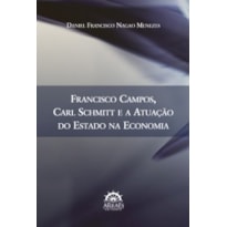 Francisco Campos, Carl Schmitt e a atuação do Estado na economia