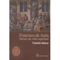 FRANCISCO DE ASSIS - MESTRE DA VIDA ESPIRITUAL