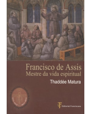 FRANCISCO DE ASSIS - MESTRE DA VIDA ESPIRITUAL