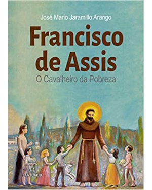 FRANCISCO DE ASSIS - O CAVALEIRO DA POBREZA - 19