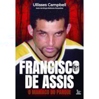 FRANCISCO DE ASSIS, O MANÍACO DO PARQUE