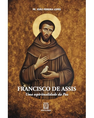 Francisco de Assis: Uma Espiritualidade da Paz