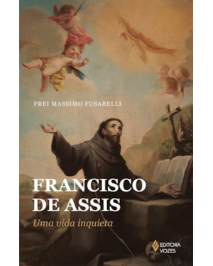 FRANCISCO DE ASSIS: UMA VIDA INQUIETA