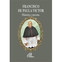 FRANCISCO DE PAULA VICTOR - HISTÓRIA E NOVENA