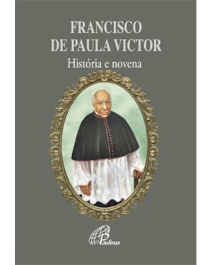 Francisco de paula victor - história e novena