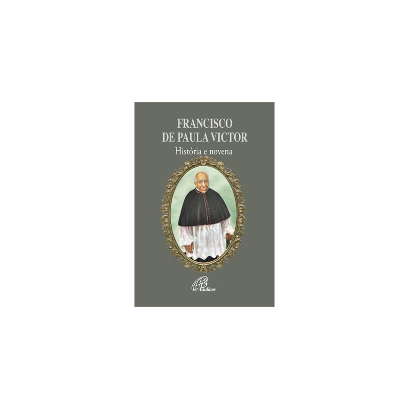 FRANCISCO DE PAULA VICTOR - HISTÓRIA E NOVENA