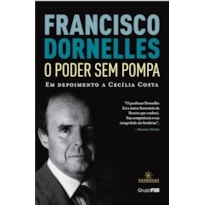 FRANCISCO DORNELLES - O PODER SEM POMPA FRANCISCO DORNELLES - O PODER SEM POMPA