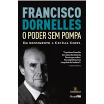 FRANCISCO DORNELLES - O PODER SEM POMPA