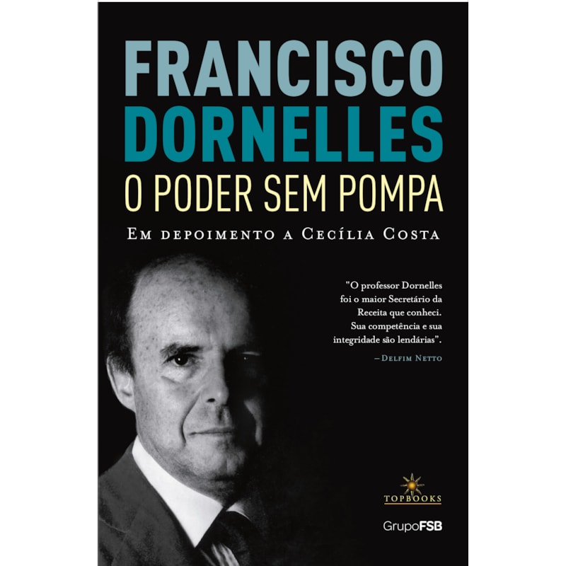 FRANCISCO DORNELLES - O PODER SEM POMPA