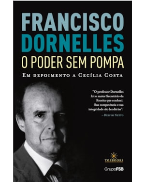 FRANCISCO DORNELLES - O PODER SEM POMPA
