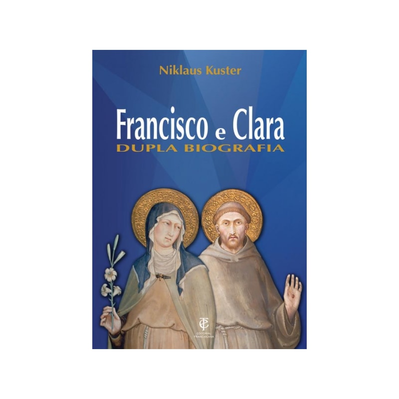FRANCISCO E CLARA - DUPLA BIOGRAFIA