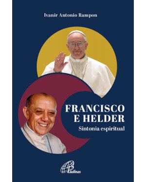 Francisco e helder - sintonia espiritual