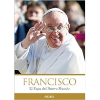 FRANCISCO EL PAPA DEL NUEVO MUNDO