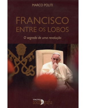 Francisco entre os lobos: o segredo de uma revolução