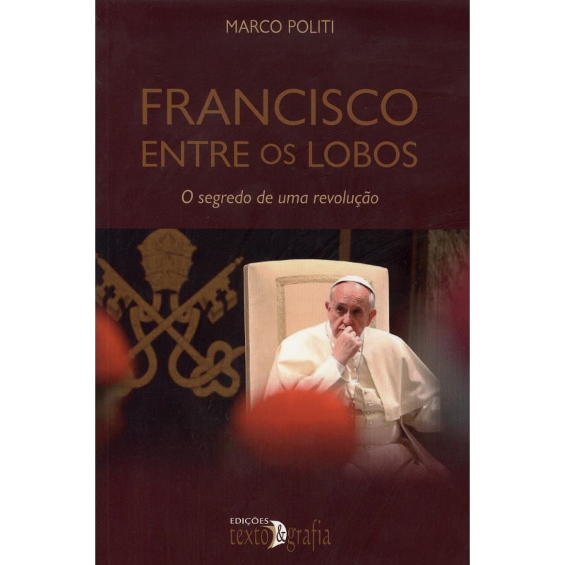 Francisco entre os lobos: o segredo de uma revolução