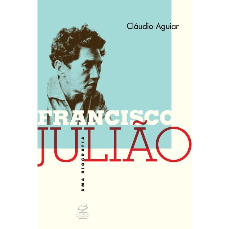 FRANCISCO JULIÃO: UMA BIOGRAFIA