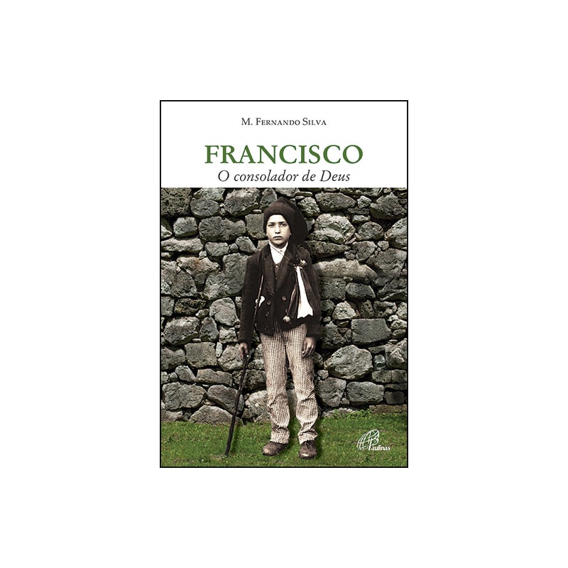 FRANCISCO - O CONSOLADOR DE DEUS