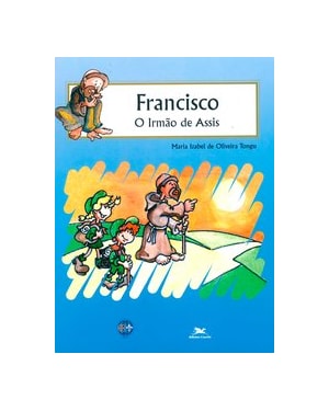 FRANCISCO: O IRMÃO DE ASSIS
