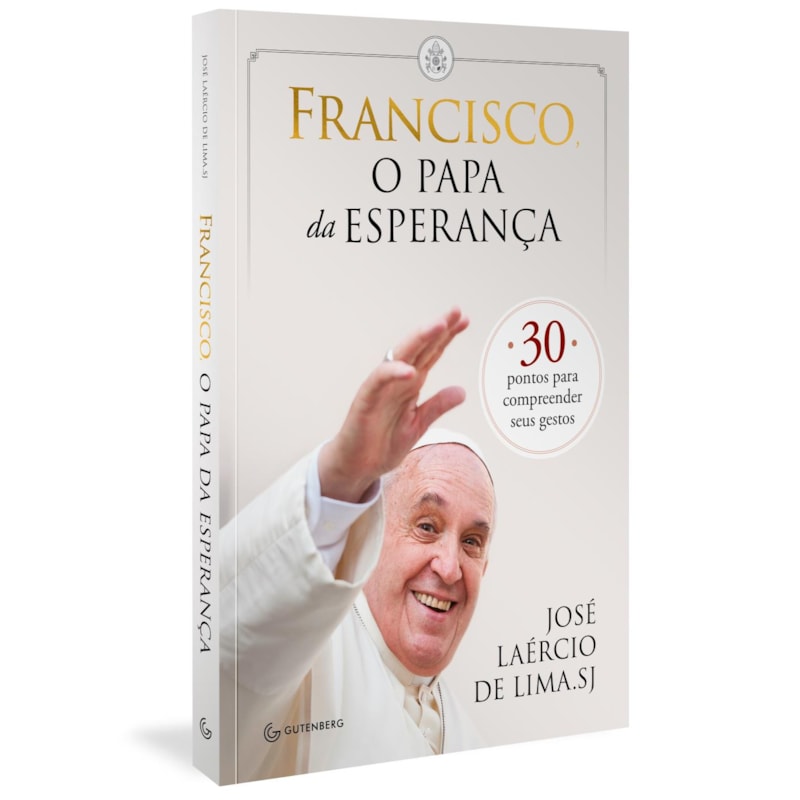 FRANCISCO, O PAPA DA ESPERANÇA: 30 PONTOS PARA COMPREENDER SEUS GESTOS