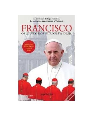 FRANCISCO, OS JESUÍTAS E OS PECADOS DA IGREJA