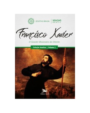 FRANCISCO XAVIER: O GRANDE MISSIONÁRIO DO ORIENTE