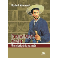 FRANCISCO XAVIER - UM MISSIONÁRIO NO JAPÃO