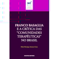 FRANCO BASAGLIA E A CRÍTICA DAS "COMUNIDADES TERAPÊUTICAS" NO BRASIL