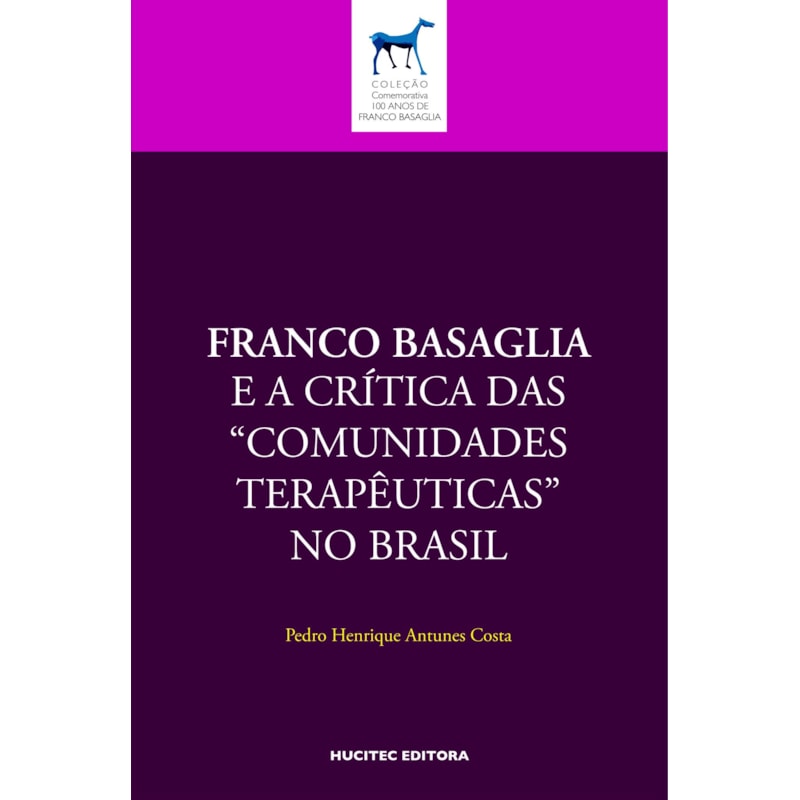 FRANCO BASAGLIA E A CRÍTICA DAS "COMUNIDADES TERAPÊUTICAS" NO BRASIL