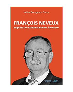 FRANCOIS NEVEUX - EMPRESARIO ECONOMICAMENTE INCORRETO