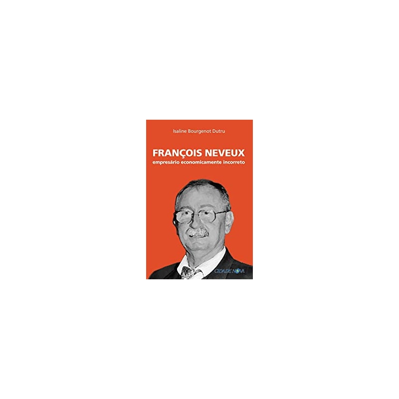 FRANCOIS NEVEUX - EMPRESARIO ECONOMICAMENTE INCORRETO