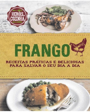 FRANGO : RECEITAS PRÁTICAS E DELICIOSAS PARA SALVAR