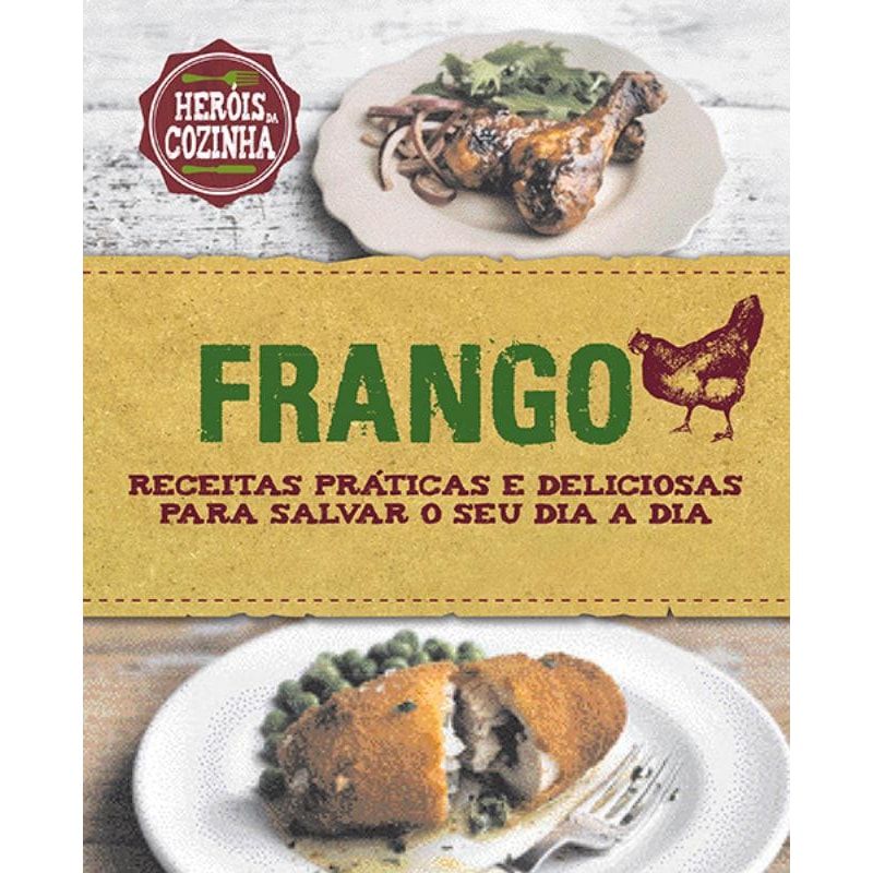 FRANGO : RECEITAS PRÁTICAS E DELICIOSAS PARA SALVAR