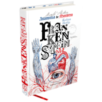 FRANKENSTEIN: ANATOMIA DE MONSTRO - CONHEÇA OS FATOS CIENTÍFICOS DA MEDICINA MACABRA DE MARY SHELLEY