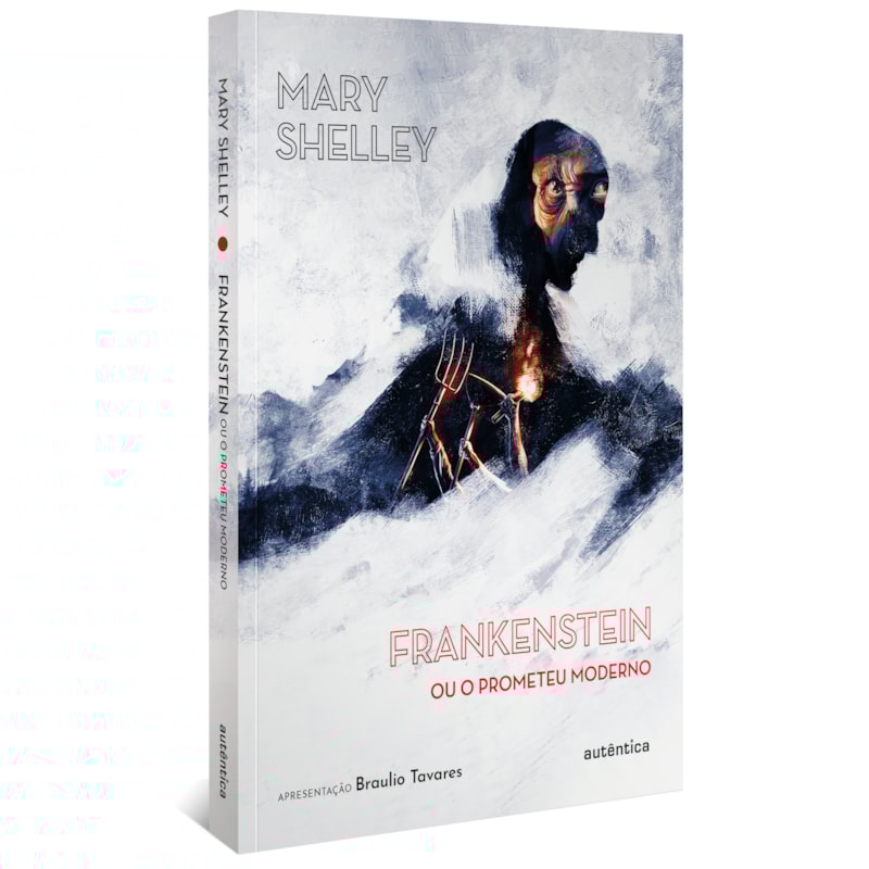 Frankenstein (Apresentação Braulio Tavares): ou O Prometeu Moderno