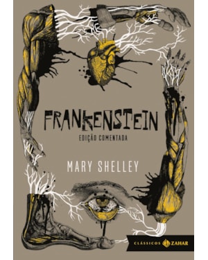 FRANKENSTEIN: EDIÇÃO COMENTADA (TRADUÇÃO, APRESENTAÇÃO E NOTAS DE SANTIAGO NAZARIAN): OU O PROMETEU MODERNO