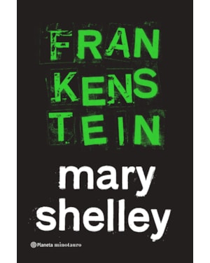 FRANKENSTEIN, OU O PROMETEU MODERNO: O LIVRO QUE INSPIROU O FILME DE GUILLERMO DEL TORO