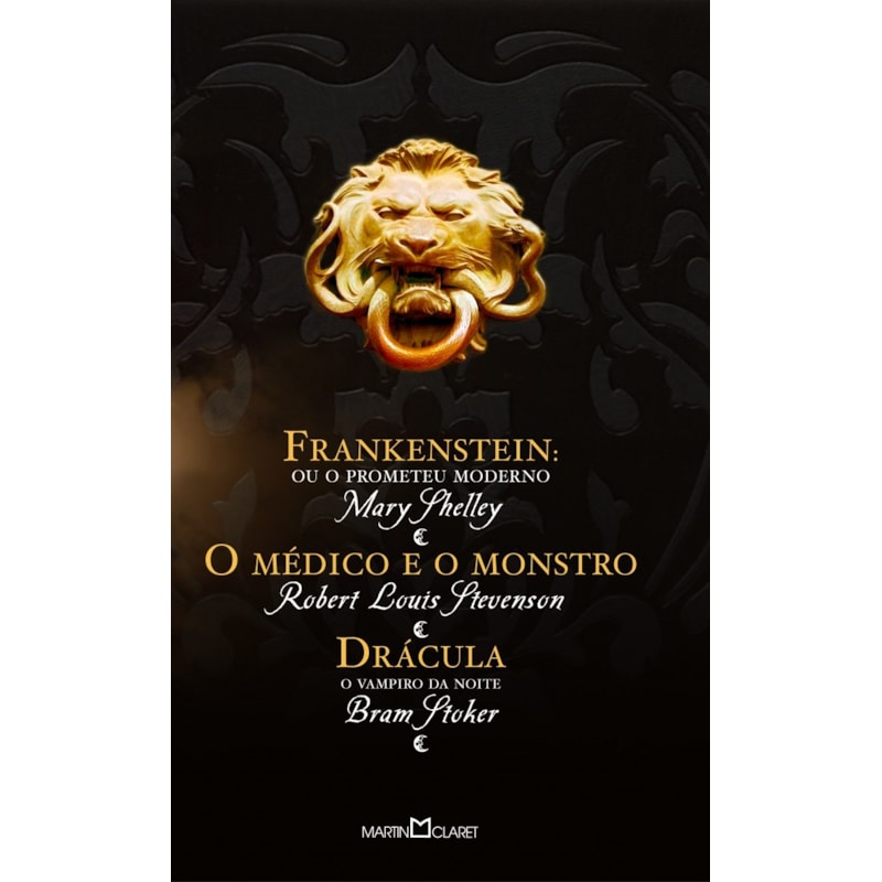 FRANKENSTEIN OU O PROMETEU MODERNO / O MÉDICO E O MONSTRO / DRÁCULA
