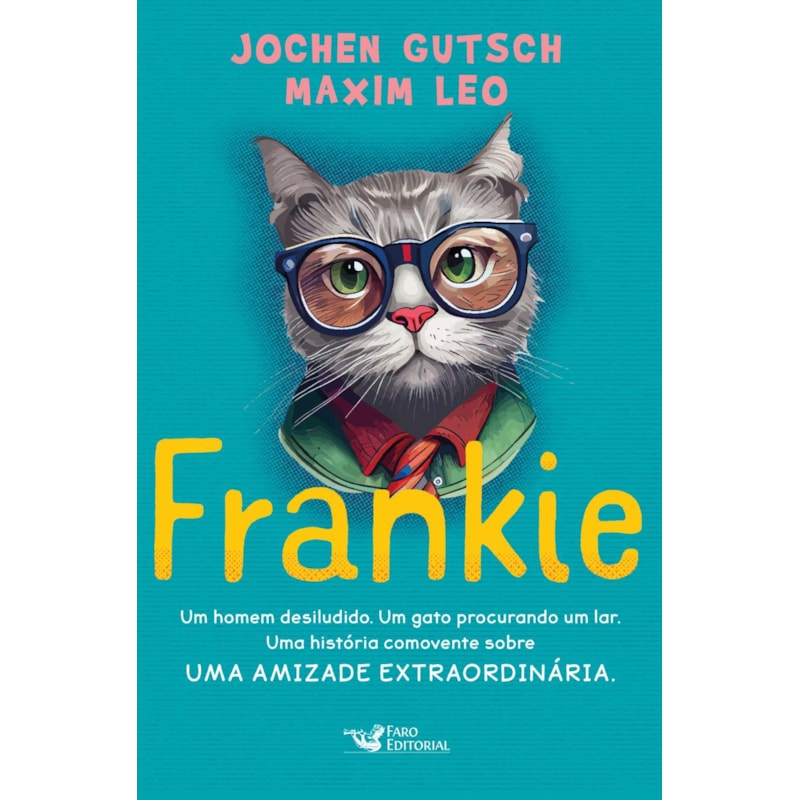 FRANKIE - UM HOMEM DESILUDIDO. UM GATO PROCURANDO UM LAR. UMA HISTÓRIA COMOVENTE SOBRE UMA AMIZADE EXTRAORDINÁRIA.