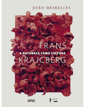 FRANS KRAJCBERG: A NATUREZA COMO CULTURA