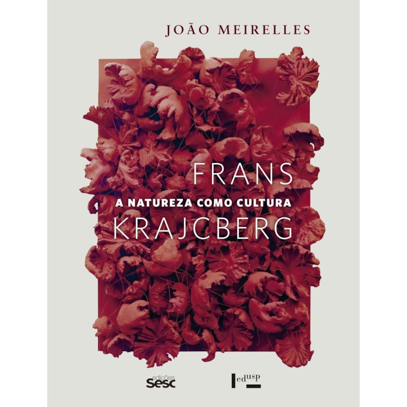 FRANS KRAJCBERG: A NATUREZA COMO CULTURA