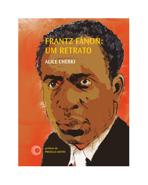 FRANTZ FANON: UM RETRATO