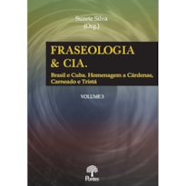 FRASEOLOGIA & CIA - BRASIL E CUBA - HOMENAGEM A CÁRDENAS, CARNEADO E TRISTÁ - VOLUME 3