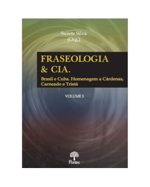 FRASEOLOGIA & CIA - BRASIL E CUBA - HOMENAGEM A CÁRDENAS, CARNEADO E TRISTÁ - VOLUME 3