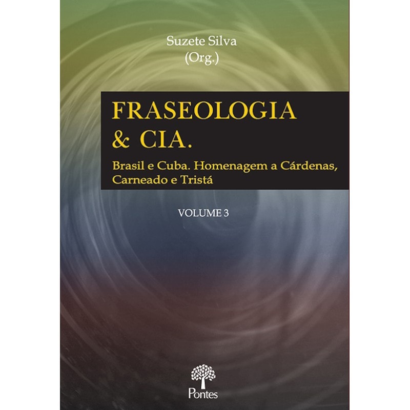 FRASEOLOGIA & CIA - BRASIL E CUBA - HOMENAGEM A CÁRDENAS, CARNEADO E TRISTÁ - VOLUME 3