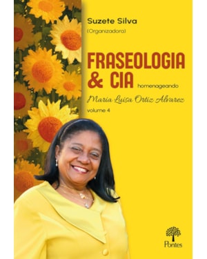 FRASEOLOGIA & CIA: HOMENAGEANDO MARIA LUISA ORTIZ ALVAREZ - VOLUME 4