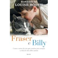 FRASER E BILLY: COMO O AMOR DE UM GATO MUDOU PARA SEMPRE A VIDA DO MEU FILHO AUTISTA
