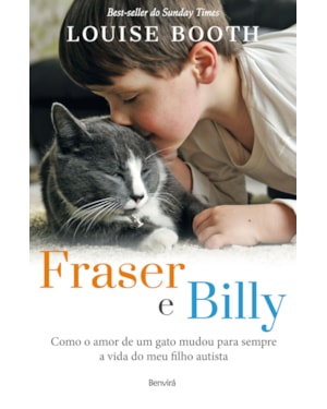 FRASER E BILLY: COMO O AMOR DE UM GATO MUDOU PARA SEMPRE A VIDA DO MEU FILHO AUTISTA