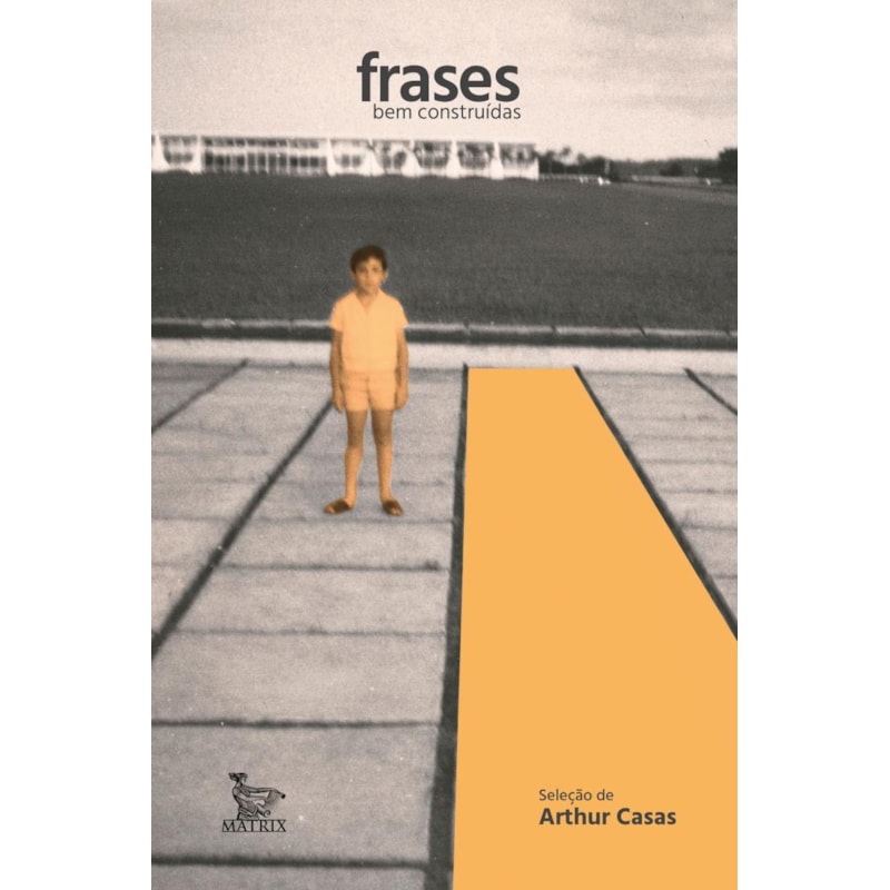 FRASES BEM CONSTRUÍDAS: SELEÇÃO DE ARTHUR CASAS