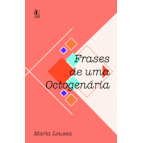 Frases de uma Octogenária